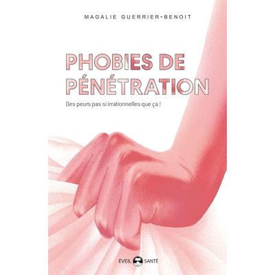 Phobies De Pénétration - MAGALIE GUERRIER-BENOIT