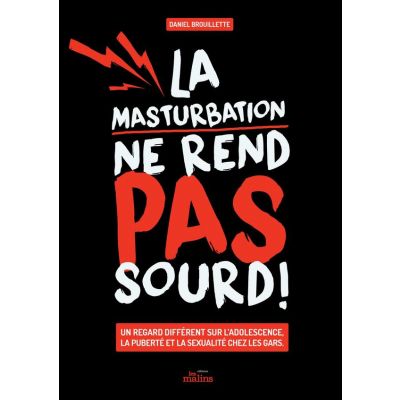 La Masturbation Ne Rend Pas Sourd! - DANIEL BROUILLETTE